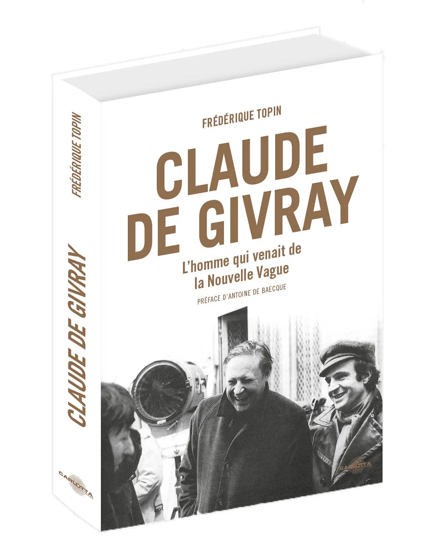 Claude de Givray, l'homme qui venait de la Nouvelle vague de Frédérique Topin - Livre